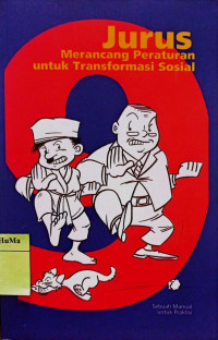 Sembilan Jurus Merancang Peraturan Untuk Tranformasi Sosial : sebuah manual untuk praktisi