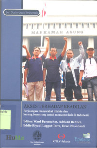 Akses Terhadap Keadilan : perjuangan masyarakat miskin dan kurang beruntung untuk menuntut hak di Indonesia