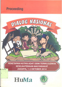 Dialog Nasional : penetapan hutan adat demi terwujudnya keejahteraan masyarakat Jakarta, 1 - 2 Oktober 2014