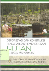 Deforestasi dan Konstruksi Pengetahuan Pembangunan Hutan Berbasis Masyarakat