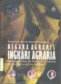 Negara Agraris Ingkari Agraria : pembangunan desa dan kemiskinan di Indonesia