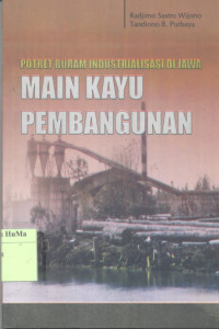 Potret Buram Industrialisasi di Jawa : main kayu pembangunan
