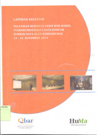 Laporan Kegiatan Pelatihan Humawin Versi Web Based : pendokumentasian data konflik sumber daya alam berbasis hak 13 -14 November 2014