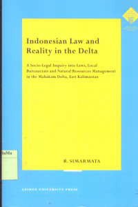 Indonesian Law and Reality in the Delta : a socio-legal inquiry into laws, local bureaucrats and natural resources management in the Mahakam Delta, East Kalimantan
