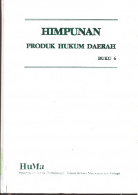 Himpunan Produk Hukum Daerah - Buku 6 : Kalimantan Tengah, Kalimantan Timur