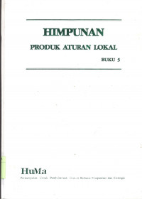 Himpunan Produk Aturan Lokal - Buku 5 : Papua, Sulawesi Selatan, Sulawesi Tengah, Sulawesi Utara, Sumatera Barat