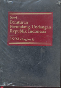 Seri Peraturan Perundang-Undangan Republik Indonesia : 1993 - Bagian 1