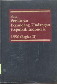 Seri Peraturan Perundang-Undangan Republik Indonesia : 1996 - Bagian 2