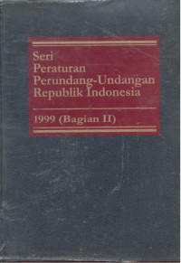 Seri Peraturan Perundang-Undangan Republik Indonesia : 1999 - Bagian 2