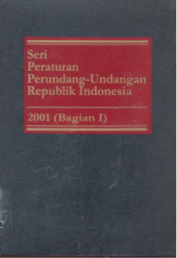 Seri Peraturan Perundang-Undangan Republik Indonesia : 2001 - Bagian 1