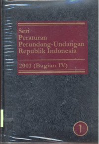 Seri Peraturan Perundang-Undangan Republik Indonesia : 2001 - Bagian 4.1
