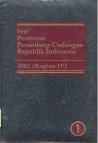 Seri Peraturan Perundang-Undangan Republik Indonesia : 2002 - Bagian 4.1