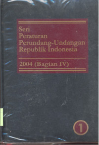 Seri Peraturan Perundang-Undangan Republik Indonesia : 2004 - Bagian 4.1