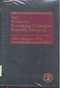 Seri Peraturan Perundang-Undangan Republik Indonesia : 2004 - Bagian 4.2