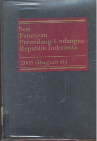 Seri Peraturan Perundang-Undangan Republik Indonesia : 2005 - Bagian 2
