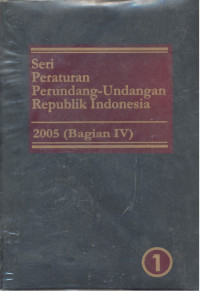 Seri Peraturan Perundang-Undangan Republik Indonesia : 2005 - Bagian 4.1