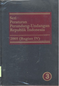 Seri Peraturan Perundang-Undangan Republik Indonesia : 2005 - Bagian 4.3