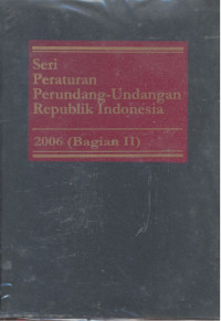Seri Peraturan Perundang-Undangan Republik Indonesia : 2006 - Bagian 2