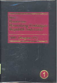 Seri Peraturan Perundang-Undangan Republik Indonesia : 2007 - Bagian 4.1