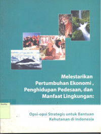 Image of Melestarikan Pertumbuhan Ekonomi, Penghidupan Pedesaan, dan Manfaat Lingkungan : opsi - opsi strategis untuk bantuan kehutanan di Indonesia