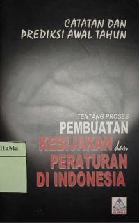 Catatan dan Prediksi Awal Tahun Tentang Proses Pembuatan Kebijakan dan Peraturan di Indonesia