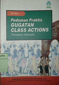 Pedoman Praktis Gugatan Class Actions (Perwakilan Kelompok)