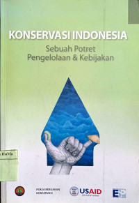 Konservasi Indonesia : sebuah potret pengelolaan dan kebijakan