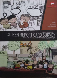 Panduan Melakukan Citizen Report Card Survey : pemantauan pelayanan publik oleh warga