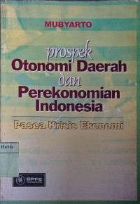 Prospek Otonomi Daerah dan Perekonomian Indonesia : pasca krisis ekonomi