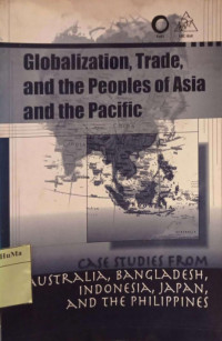 Globalization, Trade, and the Peoples of Asia and the Pacific : case studies from Australia, Bangladesh, Indonesia, Japan, and the Phillipines