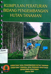 Kumpulan Peraturan Bidang Pengembangan Hutan Tanaman