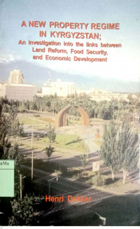 A New Property Regime in Kyrgyzstan; an investigation into the links between land reform, food security, and economic development