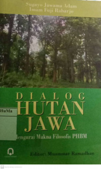 Dialog Hutan Jawa : mengurai makna filosofi PHBM