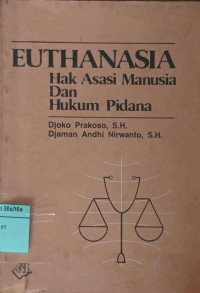 Euthanasia : hak asasi manusia dan hukum pidana