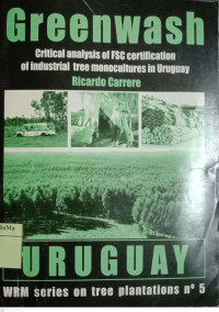 Greenwash Critical Analysis of FSC Certification of Industrial Tree Monocultures in Uruguay