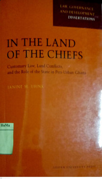In the Land of the Chiefs : customary law, land conflicts, and the role of the state in peri-urban Ghana