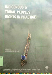 Indigenous and Tribal Peoples Rights In Practice : a guide to ILO convention No.169