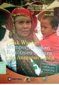 Jejak Warga Memperjuangkan Komitmen Negara Atas Anggaran Publik : pengalaman Kabupaten Lebak dan Magelang