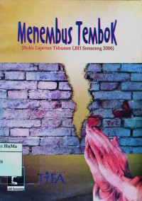 Menembus Tembok : buku laporan tahunan LBH Semarang 2006