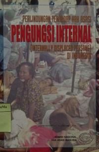 Perlindungan Terhadap Hak Asasi Pengungsi Internal (Internally Displaced Persons) di Indonesia