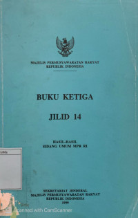 Buku Ketiga Jilid Empat Belas: Hasil-Hasil Sidang Umum MPR RI