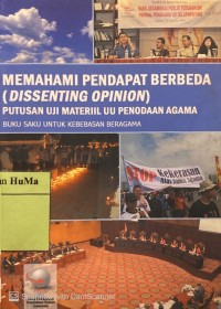 Buku Saku Untuk Kebebasan Beragama : memahami pendapat berbeda (Dissenting Opinion) putusan uji materiil UU penodaan agama