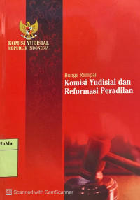 Bunga Rampai : Komisi Yudisial dan reformasi peradilan - Cet.1