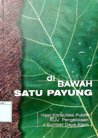 Image of Di Bawah Satu Payung : pengelolaan sumber daya alam