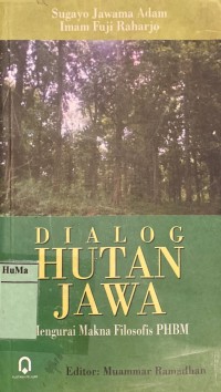 Dialog Hutan Jawa : mengurai makna filosofi PHBM