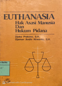 Euthanasia : hak asasi manusia dan hukum pidana
