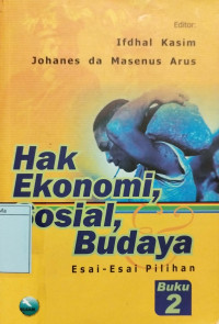 Hak Ekonomi, Sosial, Budaya : esai-esai pilihan (Buku 2)