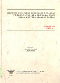 Himpunan Peraturan Perundang-undangan Pengelolaan Sumber Daya Alam Dalam Konteks Otonomi Daerah :  Konservasi - Jilid 2