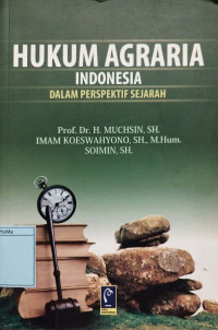 Hukum Agraria Indonesia Dalam Perspektif Sejarah