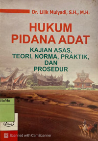 Hukum Pidana Adat : kajian asas, teori, norma, praktik, dan prosedur